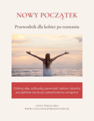 POBIERZ ZA DARMO mini e-book “Nowy początek – Przewodnik dla Kobiet po rozstaniu”