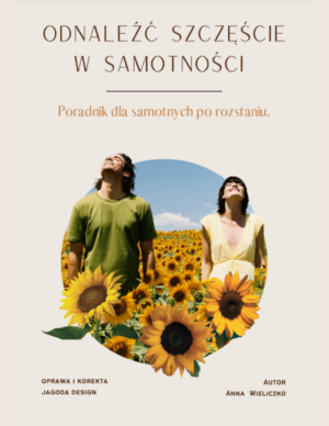 E-book "Odnaleźć szczęście w samotności - poradnik dla kobiet po rozstaniu"